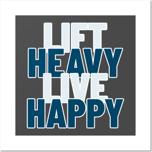 Lift Heavy, Live Happy Posters and Art